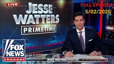 Jesse Watters Primetime (Full Episode) - 5/02/2025