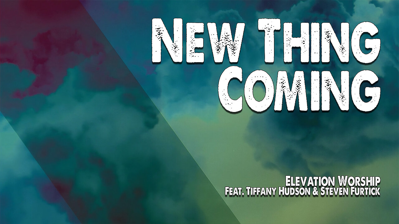 New Thing Coming | Elevation Worship (Feat. Tiffany Hudson & Steven Furtick) (Worship Lyric Video)