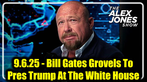 Alex Jones: Emergency Broadcast 9.6.25 - Bill Gates Grovels To President Trump At The White House