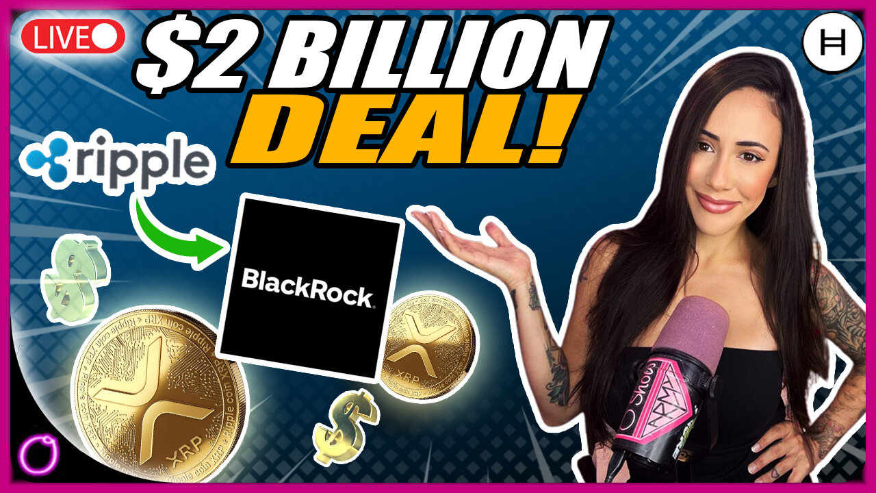 BREAKING XRP RIPPLE $2 BILLION BLACKROCK DEAL