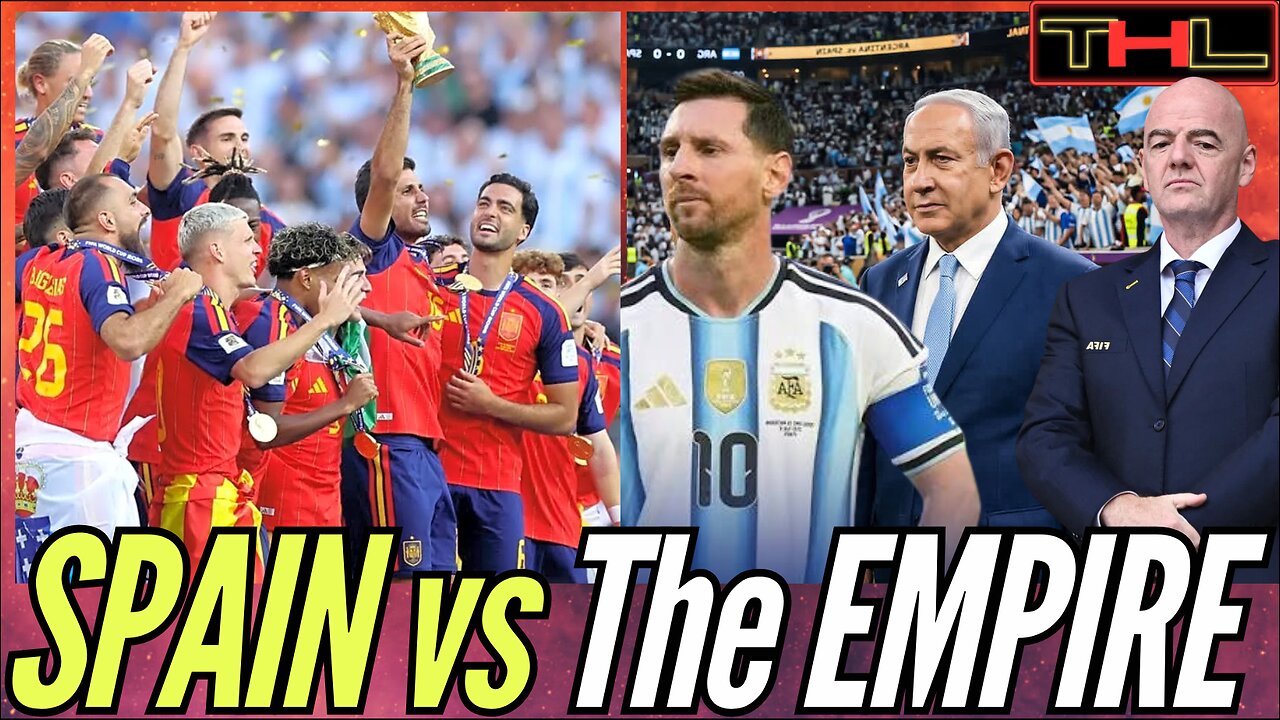 Spain Defeats The Empire – How FIFA, Argentina & Israel Failed at RIGGING the World Cup Championship