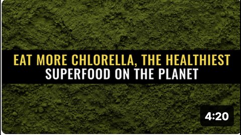 "Consume More Chlorella: The Healthiest Superfood on Earth"