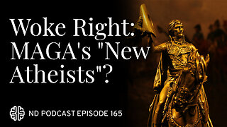 Woke Right: MAGA's "New Atheists"?