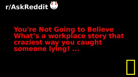 You're Not Going to Believe What’s a workplace story that craziest way you caught someone lying! ...
