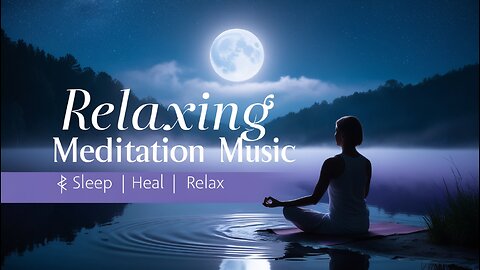 Relaxing Meditation Music 🧘‍♀️ Stress Relief, Deep Sleep & Calm Mind | Peaceful Music for Healing
