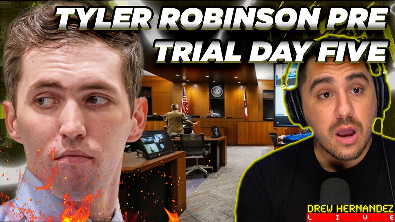 TYLER ROBINSON PRE TRIAL DAY 5