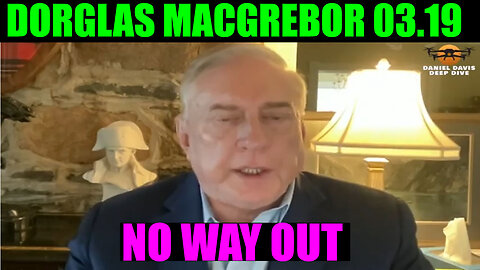 Douglas Macgregor Just Dropped BOMBSHELL 03/19/2025 - This Changes EVERYTHING