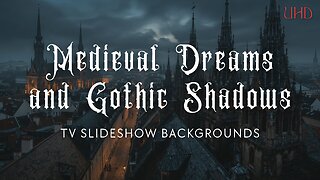 Medieval Dreams and Gothic Shadows – 5-Hour Slideshow Backgrounds (10 Images – 1 Every 30 Minutes)