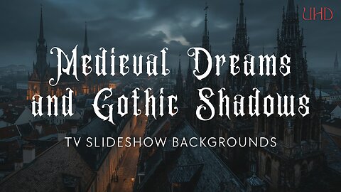 Medieval Dreams and Gothic Shadows – 5-Hour Slideshow Backgrounds (10 Images – 1 Every 30 Minutes)