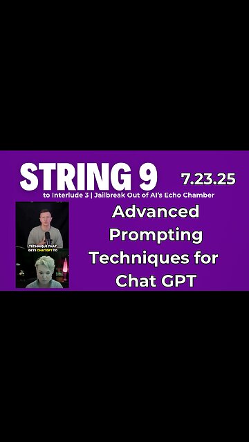 String 9 to 7.23.25 Interlude | Advanced Prompting Techniques for ChatGPT
