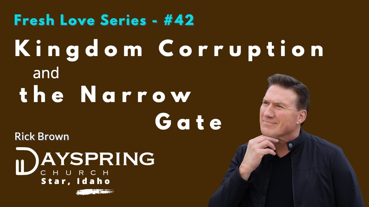 Fresh Love Series - Part 42• Luke 13:15-30 • Pastor Rick Brown at Dayspring Church in Star, Idaho