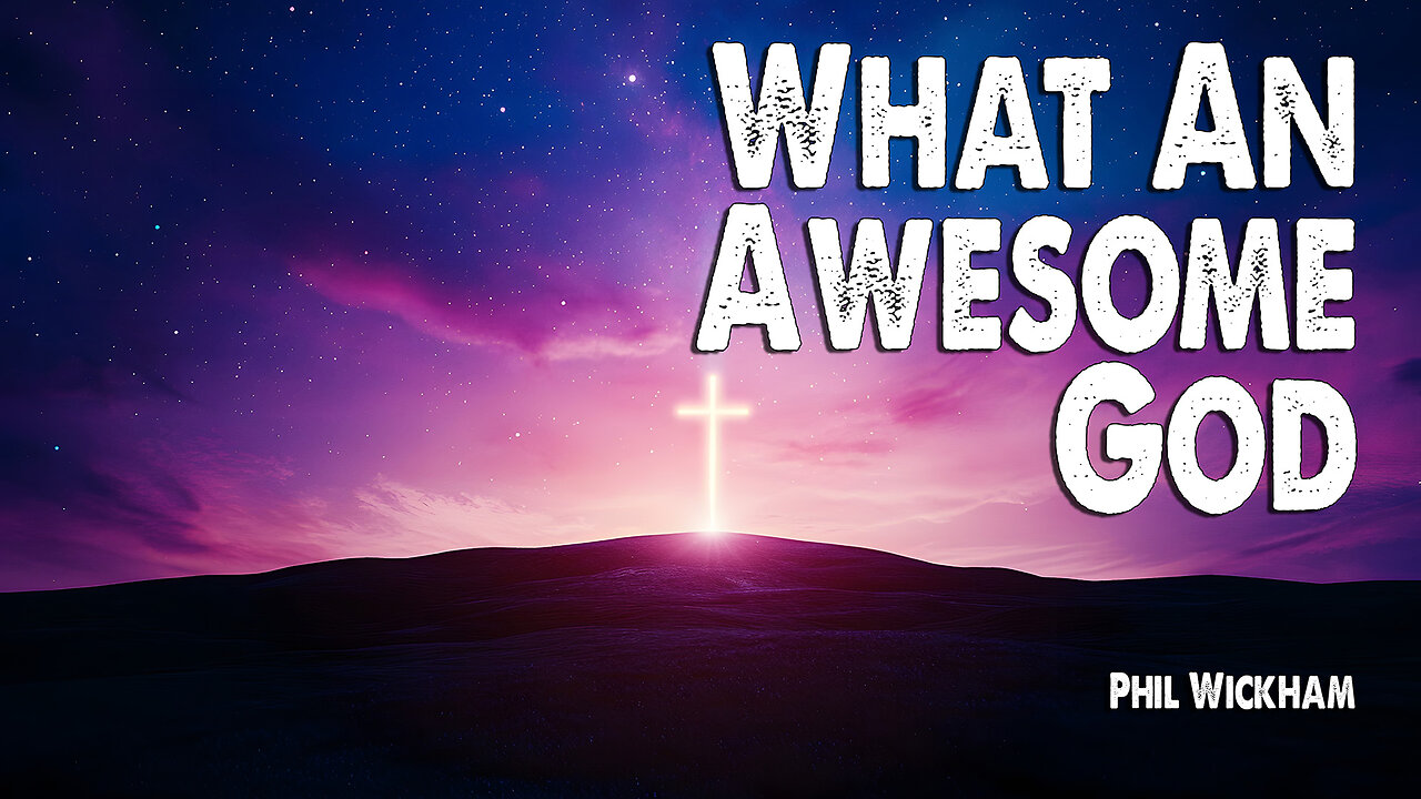 What An Awesome God | Phil Wickham (Worship Lyric Video)