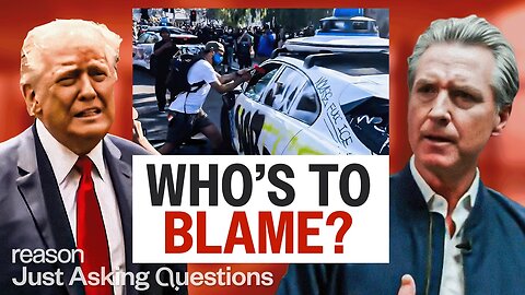 Who's Most To Blame for the Latest L.A. Riots?