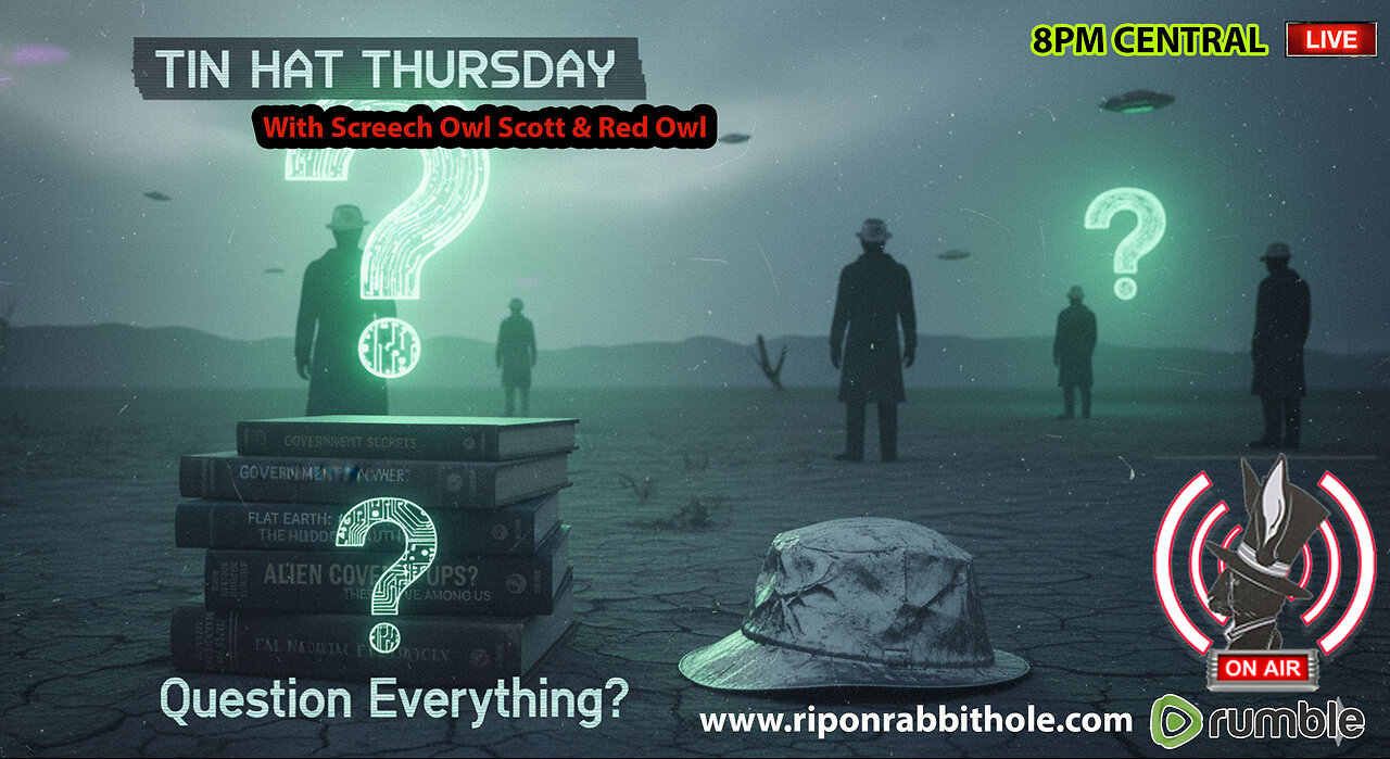 TIN HAT THURSDAY - "Question Everything"