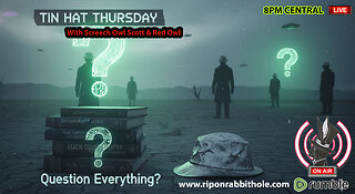 TIN HAT THURSDAY - "Question Everything"