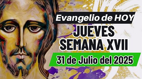 Evangelio de HOY Jueves Semana XVII 31 07 2025 Mt 13,47-53