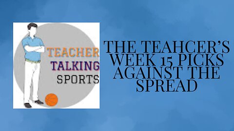 The Teacher's Week 15 Picks Against The Spread