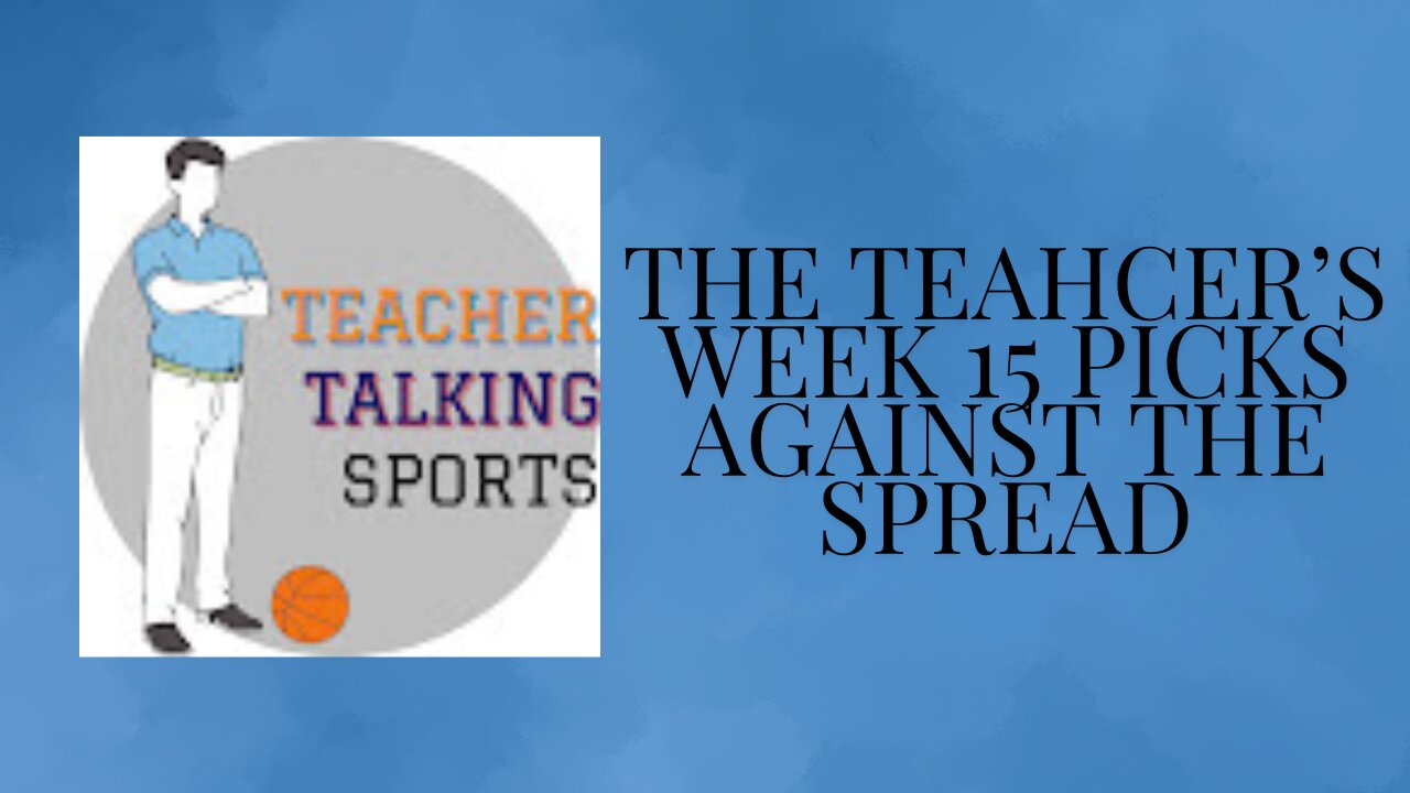 The Teacher's Week 15 Picks Against The Spread