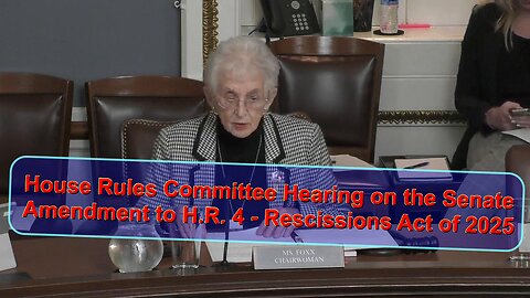 House Rules Committee Hearing on the Senate Amendment to H.R. 4 - Rescissions Act of 2025 - July 17, 2025