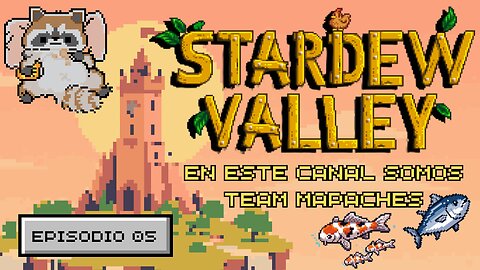 Stardew Valley Español - Ep 5 - "En este canal somos team Mapaches"