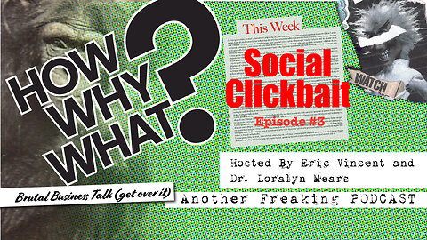 Marketing Bullshit and Social Clickbait - How, Why, What Podcast E3