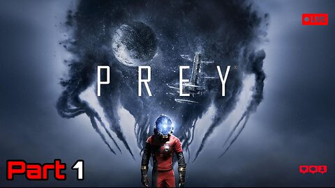 PREY (2017) - Part 1 - It's time for another immersive sim action-game!