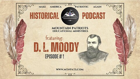 Mountain Patriots Historical Podcast #1 - D.L. Moody