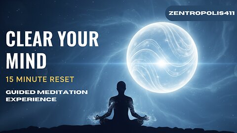 Clear Your Mind Completely (15 Minute Guided Reset Experience)