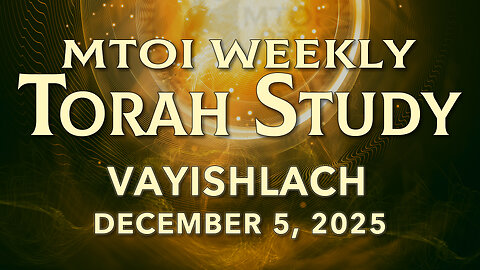 Vayishlach | Genesis 32:3 - 36:43 | MTOI Torah Study