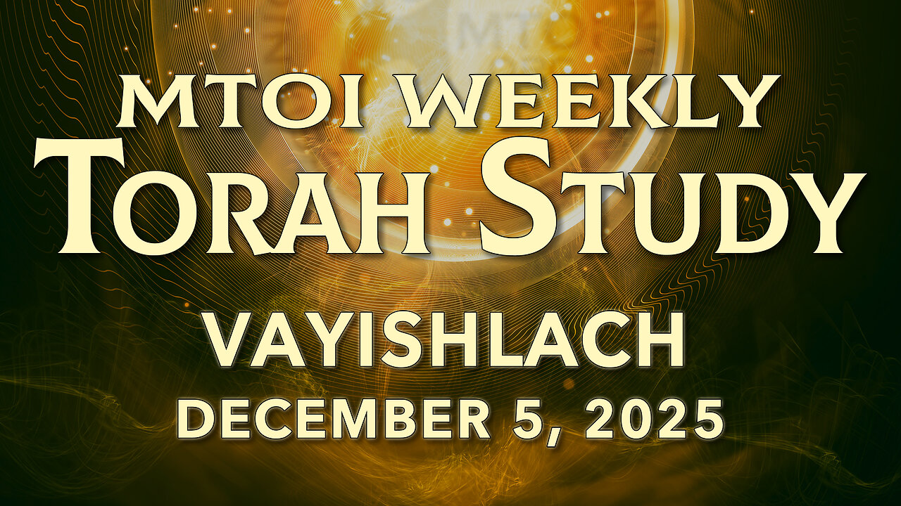 Vayishlach | Genesis 32:3 - 36:43 | MTOI Torah Study