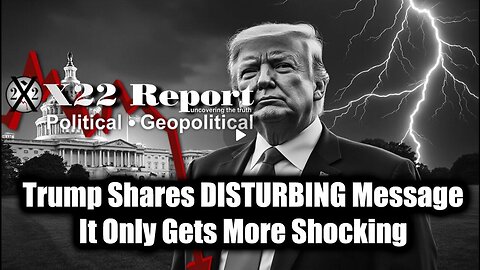 New X22 Report May 06 - Trump Shares DISTURBING Message, It Only Gets More Shocking. Bannons War Room