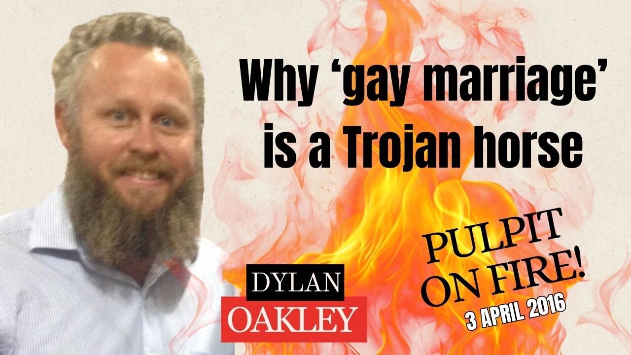 Why Gay Marriage is a Trojan Horse - Dylan Oakley, 3 April 2016