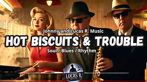Hot Biscuits & Trouble – Soul Blues Revival | Johnny | Lucas R. Music