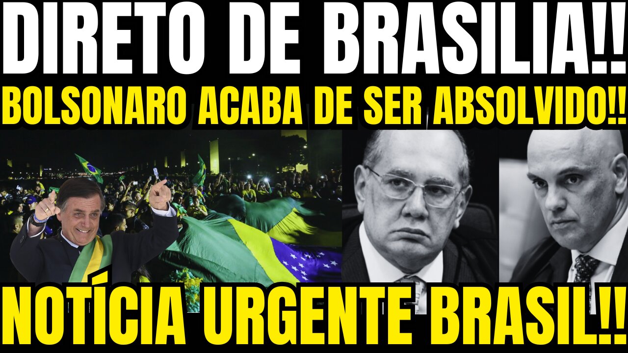 URGENTE - BOLSONARO ABSOLVIDO AGORA EM BRASILIA!! GILMAR MENDES SOLTA BOMBA!! TUDO FOI REVELADO!!