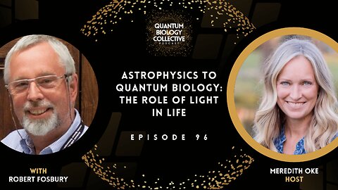 EP 096: Astrophysics To Quantum Biology: The Role of Light In Life