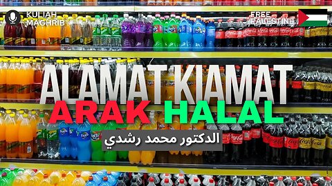 Arak Halal | Alamat Kiamat Ke 5 | Dr.Mohd.Rosdi