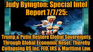 JUDY BYINGTON: SPECIAL INTEL REPORT 7/7/25