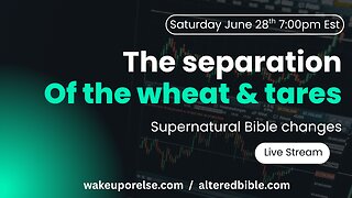 The separation of the wheat & tares - Supernatural Bible Changes