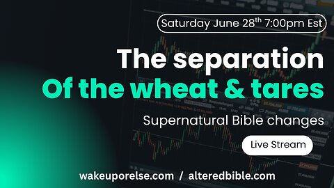 The separation of the wheat & tares - Supernatural Bible Changes