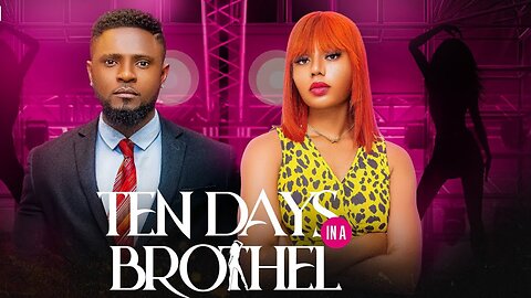TEN DAYS IN A BROTHEL - MAURICE SAM, NANCY ISIME, 2025 Latest Nigerian Movie