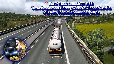 Euro Truck Simulator 2-83, Tuzla to Vienna, 613 Km, Scania Streamline, 60fps