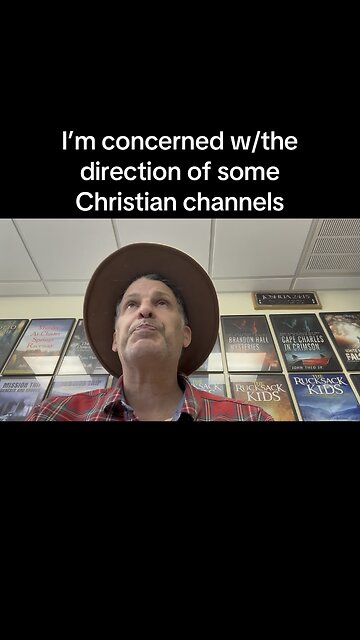 I’m concerned w/the direction of some Christian channels
