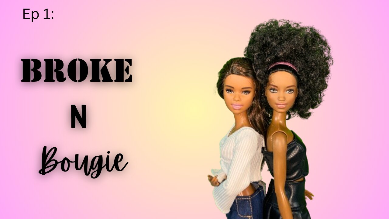Barbie Series "Broke N Bougie" EP 1