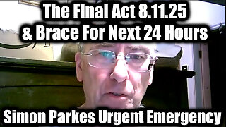 Urgent Emergency 8.12.25 - The Final Act & Brace For Next 24 Hours