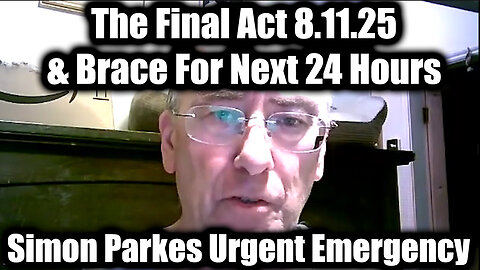 Urgent Emergency 8.12.25 - The Final Act & Brace For Next 24 Hours