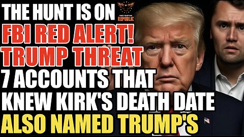 The Hunt is On FBI Red Alert : Trump Threat! 7 Accounts That Knew Kirk Death Date Also Named Trump's