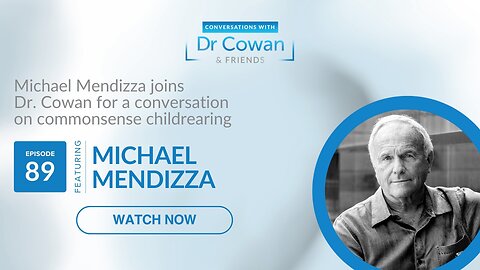 Conversations with Dr. Cowan & Friends | Ep 89: Michael Mendizza