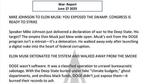 WAR REPORT - JUNE 27 2025 - ELON MUSK - YOU EXPOSED THE SWAMP