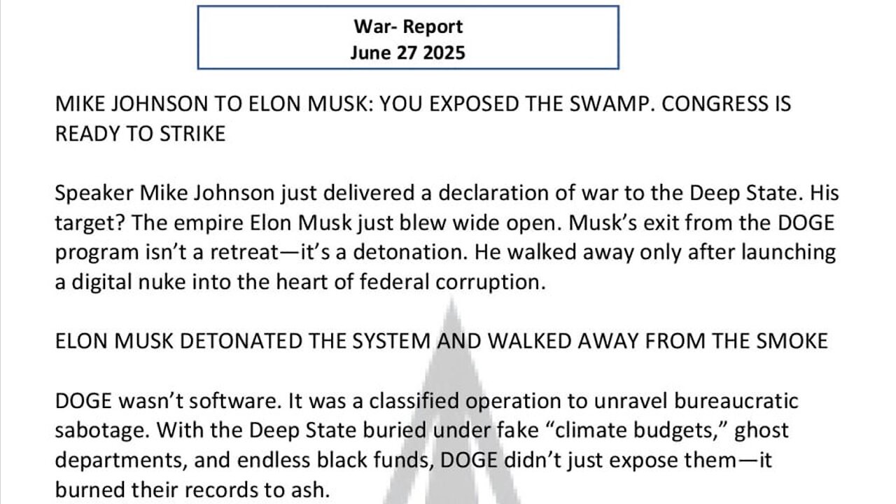 WAR REPORT - JUNE 27 2025 - ELON MUSK - YOU EXPOSED THE SWAMP