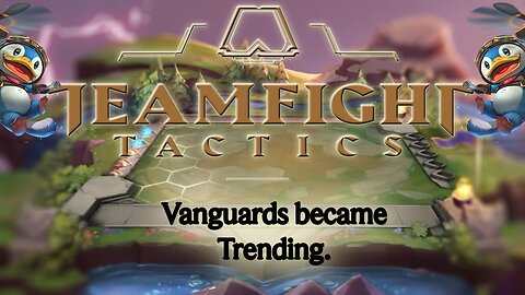 TeamFight Tactics: Vanguards Became Trending?